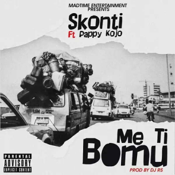 Skonti - Me Ti Bomu ft. Pappy Kojo